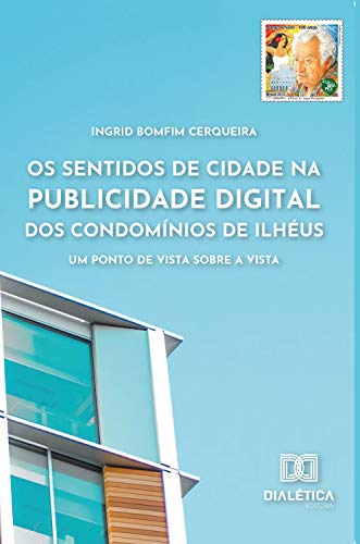 Livro PDF Os sentidos de cidade na publicidade digital dos Condomínios de Ilhéus: um ponto de vista sobre a vista