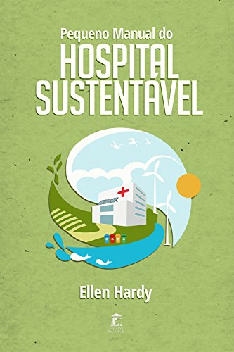 Capa do livro: Pequeno Manual do Hospital Sustentável - Ler Online pdf