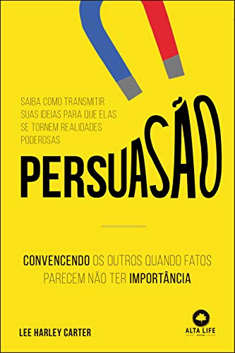Capa do livro: Persuasão: Convencendo os outros quando fatos parecem não ter importância - Ler Online pdf
