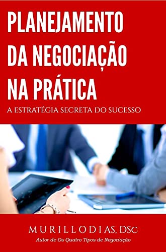Capa do livro: Planejamento da negociação na prática: a estratégia secreta do sucesso - Ler Online pdf