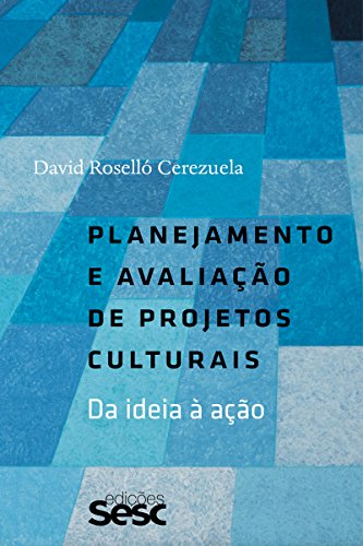 Capa do livro: Planejamento e avaliação de projetos culturais: Da ideia à razão - Ler Online pdf