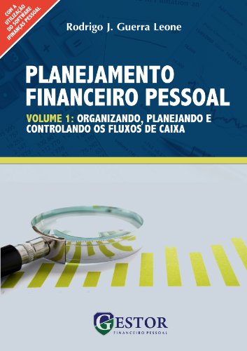 Livro PDF Planejamento Financeiro Pessoal: organizando, planejando e controlando os fluxos de caixa