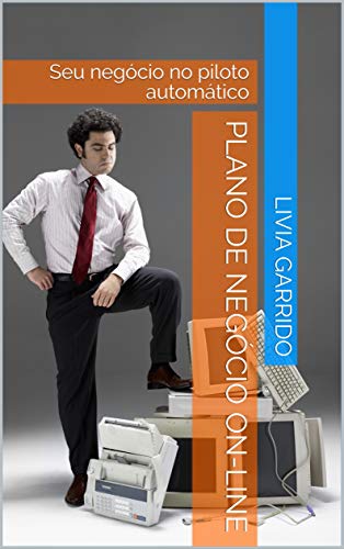 Capa do livro: PLANO DE NEGÓCIO ON-LINE: Seu negócio no piloto automático - Ler Online pdf