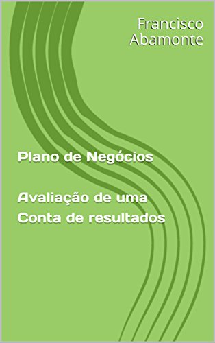 Capa do livro: Plano de Negócios Avaliação de uma Conta de resultados: Analisando uma conta de resultados - Ler Online pdf