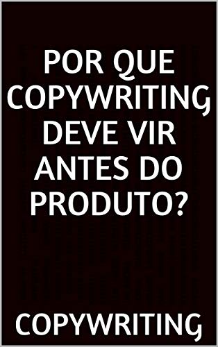 Capa do livro: Por que Copywriting deve vir antes do Produto? - Ler Online pdf
