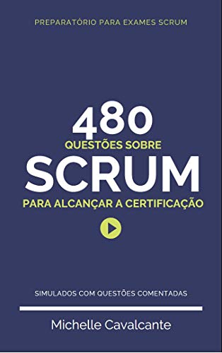 Capa do livro: Preparatório exames Scrum: 480 questões comentadas sobre Scrum para alcançar a certificação - Ler Online pdf