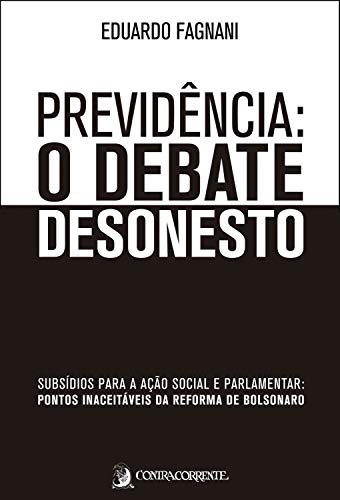 Capa do livro: Previdência: o debate desonesto: subsídios para a ação social e parlamentar: pontos inaceitáveis da Reforma de Bolsonaro - Ler Online pdf