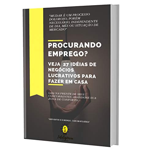 Livro PDF PROCURANDO EMPREGO?: VEJA 27 IDÉIAS DE NEGÓCIOS LUCRATIVOS PARA FAZER EM CASA