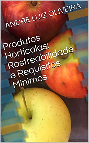 Livro PDF Produtos Hortícolas: Rastreabilidade e Requisitos Mínimos