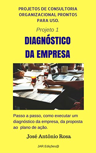 Capa do livro: Projetos de Consultoria – 1 – Diagnóstico Empresarial (Projetos de consultoria organizacional) - Ler Online pdf