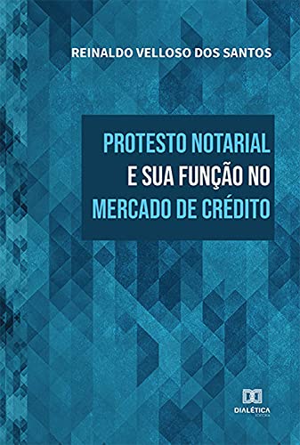 Capa do livro: Protesto notarial e sua função no mercado de crédito - Ler Online pdf