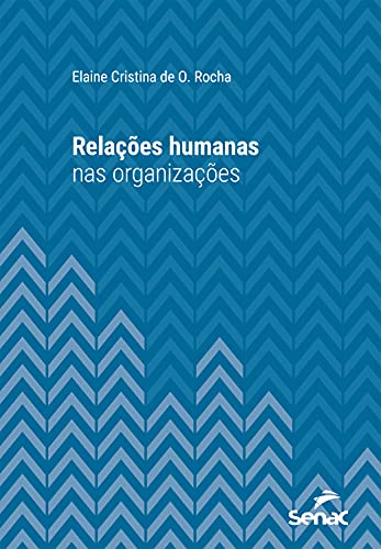 Livro PDF Relações humanas nas organizações (Série Universitária)