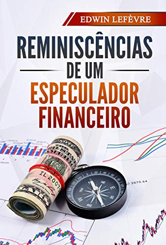 Capa do livro: Reminiscências de um Especulador Financeiro: Reminiscences of a Stock Operator - Ler Online pdf