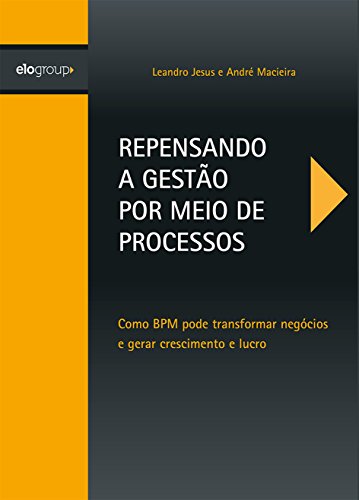 Capa do livro: Repensando a Gestão por Meio de Processos: Como BPM pode transformar negócios e gerar crescimento e lucro - Ler Online pdf