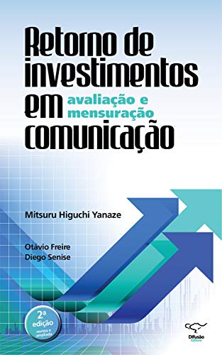 Livro PDF Retorno de investimentos em comunicação: avaliação e mensuração: 2ª edição revista e ampliada
