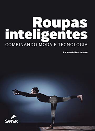 Capa do livro: Roupas inteligentes: Combinando moda e tecnologia - Ler Online pdf