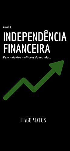 Livro PDF Rumo à Independência Financeira: Pela mão dos melhores investidores do mundo