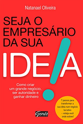 Capa do livro: Seja o empresário da sua ideia: Como criar um grande negócio, ser autoridade e ganhar dinheiro - Ler Online pdf