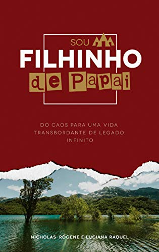 Livro PDF Sou filhinho de Papai: Do caos para um vida transbordante de legado infinito