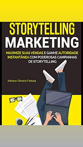 Livro PDF: Storytelling Marketing: Maximize suas vendas e ganhe autoridade instantânea com poderosas campanhas de Storytelling
