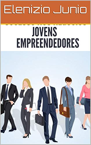 Capa do livro: Sucesso nos Negócios para Jovens Empreendedores: Empreendedores e Sucesso - Ler Online pdf