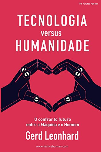 Capa do livro: Tecnologia versus Humanidade: O confronto futuro entre a Máquina e o Homem - Ler Online pdf