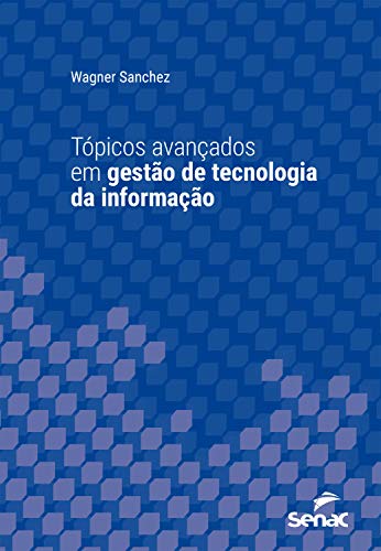 Capa do livro: Tópicos avançados em gestão de tecnologia da informação (Série Universitária) - Ler Online pdf
