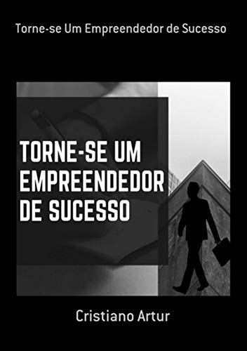 Capa do livro: Torne-se Um Empreendedor De Sucesso - Ler Online pdf