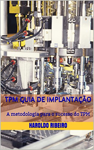 Livro PDF: TPM Guia de implantação: A metodologia para o sucesso do TPM (TPM Colletion Livro 1)