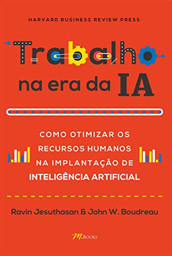 Capa do livro: Trabalho na era da IA: Como otimizar os recursos humanos na implantação de Inteligência Artificial - Ler Online pdf