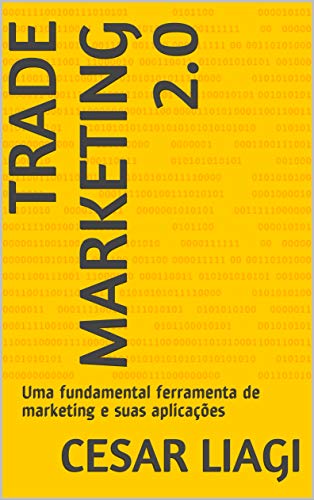 Capa do livro: Trade Marketing 2.0 no Brasil: Uma fundamental ferramenta de marketing e suas aplicações em casos Brasileiros - Ler Online pdf
