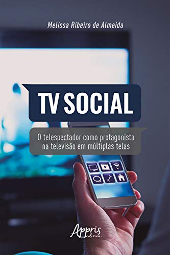 Capa do livro: TV Social: O Telespectador como Protagonista na Televisão em Múltiplas Telas - Ler Online pdf