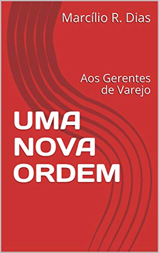 Capa do livro: UMA NOVA ORDEM: Aos Gerentes de Varejo - Ler Online pdf