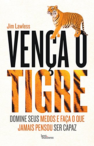 Livro PDF: Vença o Tigre: Domine seus medos e faça o que jamais pensou ser capaz