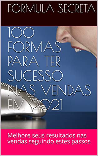 Livro PDF VENDA MAIS EM 2021: Melhore seus resultados nas vendas com 100 passos