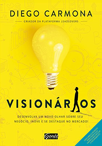 Capa do livro: Visionários: Desenvolva um novo olhar sobre seu negócio, inove e se destaque no mercado! - Ler Online pdf