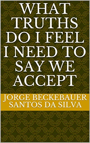 Livro PDF What truths do I feel I need to say we accept
