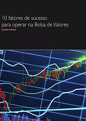 Capa do livro: 10 Fatores de Sucesso Para Operar na Bolsa de Valores: Como ser um trader vencedor! - Ler Online pdf