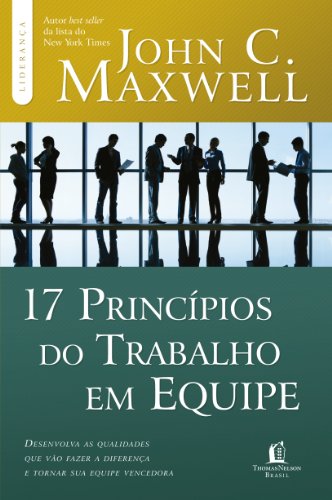 Livro PDF 17 princípios do trabalho em equipe (Coleção Liderança com John C. Maxwell)