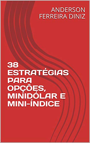 Livro PDF 38 ESTRATÉGIAS PARA OPÇÕES, MINIDÓLAR E MINI-ÍNDICE