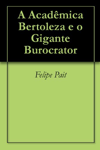 Livro PDF A Acadêmica Bertoleza e o Gigante Burocrator