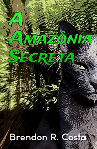 Capa do livro: A Amazônia Secreta (Saga da Amazônia Secreta Livro 1) - Ler Online pdf