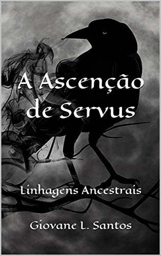 Capa do livro: A Ascenção de Servus: Linhagens Ancestrais - Ler Online pdf