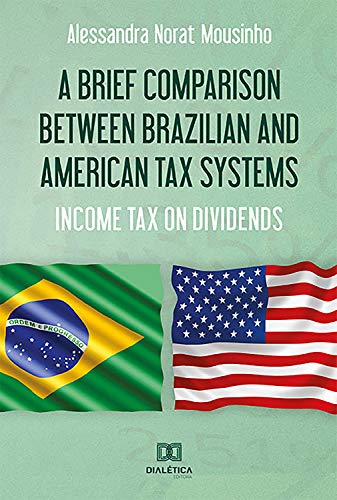 Capa do livro: A Brief Comparison Between Brazilian and American Tax Systems: Income Tax on Dividends - Ler Online pdf