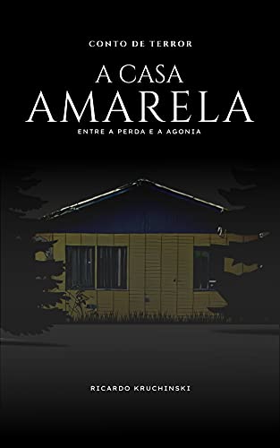 Livro PDF: A Casa Amarela: Entre a perda e a agonia