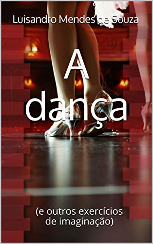 Capa do livro: A dança: (e outros exercícios de imaginação) - Ler Online pdf