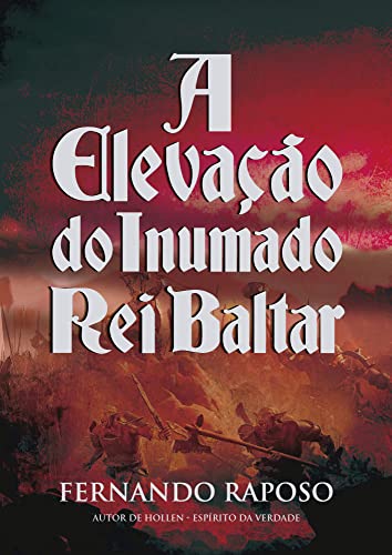 Livro PDF A ELEVAÇÃO DO INUMADO REI BALTAR (RAPOSOVERSO)
