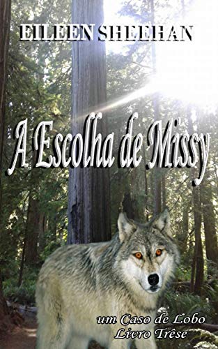 Livro PDF A Escolha de Missy: um Caso de Lobo Livro Três (trilogia do caso do lobo 3)