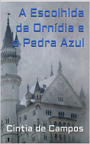 Capa do livro: A Escolhida de Ornídia e a Pedra Azul - Ler Online pdf