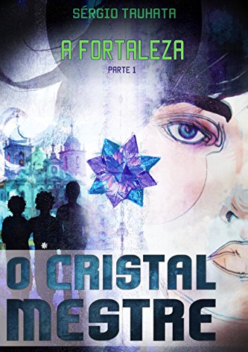 Capa do livro: A Fortaleza Parte 1 (O Cristal Mestre) - Ler Online pdf